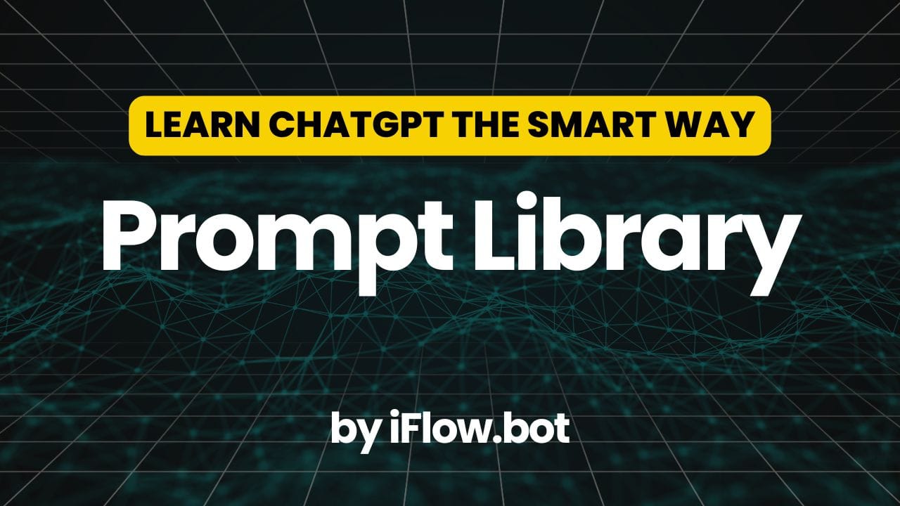 Prompt Library by iFlow – Learn ChatGPT the Smart Way