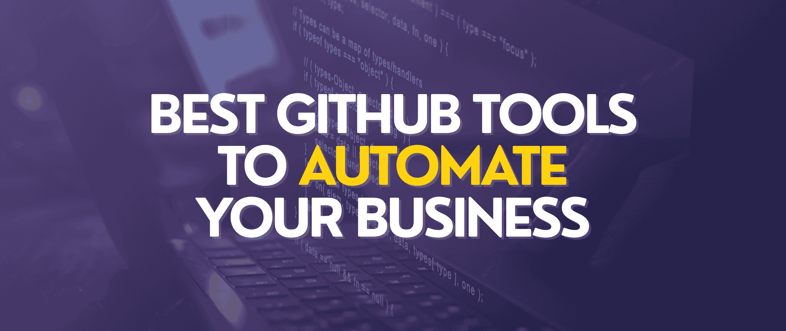 No-Code, No Limits: Best GitHub Tools to Automate Your Business